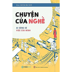 Chuyện của nghề: Ai cũng có việc của mình – Tác giả: Nhóm Chuyện của nghề