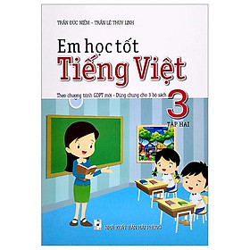 Em Học Tốt Tiếng Việt 3 - Tập 1 (Theo Chương Trình GDPT Mới - Dùng Chung Cho 3 Bộ Sách)
