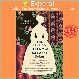 Sách - The Dress Diary of Mrs Anne Sykes : Secrets from a Victorian Woman's War by Kate Strasdin (UK edition, hardcover)