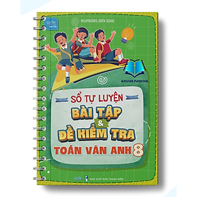 Sách - Sổ Tự luyện Bài tập và Đề Kiểm tra Toán Văn Anh lớp 8 (WU)