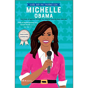 Danh Nhân Đương Đại - Cuộc Đời Phi Thường Của Michelle Obama