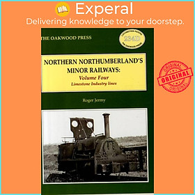 Sách - Northern Northumberland's Minor Railways - Limestone Industry Lines by Roger C. Jermy (UK edition, paperback)