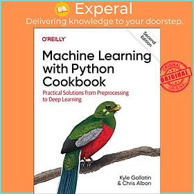 Sách - Machine Learning with Python Cookbook - Practical Solutions from Preproc by Kyle Gallatin (UK edition, paperback)