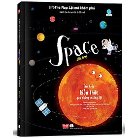 Sách Tương Tác - Lift-The-Flap-Lật mở khám phá - Space - Vũ trụ (Dành Cho Trẻ Em Từ 5-12 Tuổi)