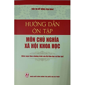 [Download Sách] Hướng Dẫn Ôn Tập Môn Chủ Nghĩa Xã Hội Khoa Học (Biên soạn theo chương trình của Bộ giáo dục và Đào tạo)