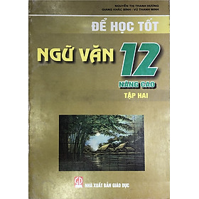 Để Học Tốt Ngữ Văn Lớp 12 Nâng Cao (Tập 2)