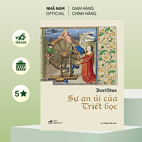Sự an ủi của triết học (BOETHIUS) (Nhã Nam Official)