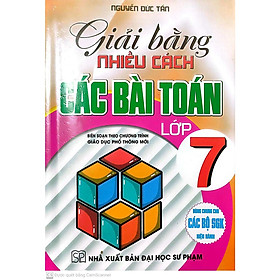 Hình ảnh Giải Bằng Nhiều Cách Các Bài Toán Lớp 7 (Dùng Cho Các Bộ Sách Giáo Khoa Hiện Hành)