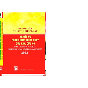 [Download Sách] Hướng dẫn thực thi pháp luật và nghiệp vụ phòng cháy, chữa cháy - cứu nạn, cứu hộ dành cho người đứng đầu tổ chức, cơ quan, đơn vị và doanh nghiệp 2022