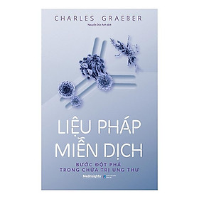 [ThangLong Bookstore]Liệu Pháp Miễn Dịch: Bước Đột Phá Trong Chữa Ung Thư