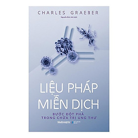 Liệu Pháp Miễn Dịch: Bước Đột Phá Trong Chữa Ung Thư