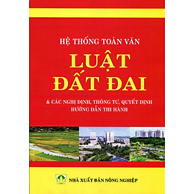 Hệ Thống Toàn Văn Các Văn Bản Pháp Luật Liên Quan Đến Lĩnh Vực Đất Đai, Nhà Ở