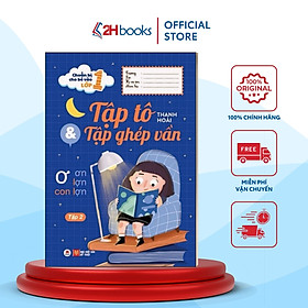 Sách- Chuẩn Bị Cho Bé Vào Lớp 1- Tập Tô và Tập Ghép Vần (tập 2) Tái bản 2022- 2HBooks