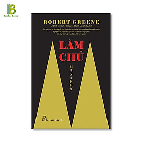 Sách - Làm Chủ - Mastery - Tác Giả: Robert Greene (Tặng Kèm Bookmark Bamboo Books)