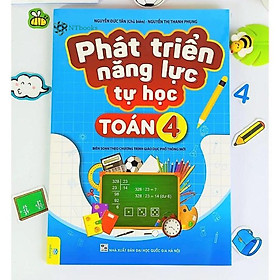 Sách Phát Triển Năng Lực Tự Học Toán 4 (Biên soạn theo chương trình GDPT mới)