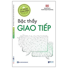 Kỹ Năng Toàn Diện Cho Cuộc Sống Và Công Việc - Bậc Thầy Giao Tiếp