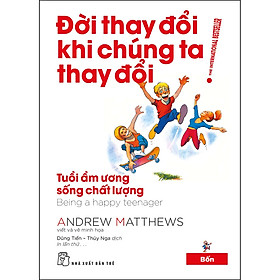 Sách Đời Thay Đổi Khi Chúng Ta Thay Đổi 04. Tuổi Ẩm Ương Sống Chất Lượng