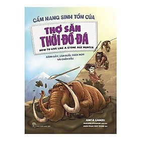 Cẩm Nang Sinh Tồn Của Thợ Săn Thời Đồ Đá - Bản Quyền