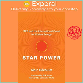 Sách - Star Power - ITER and the International Quest for Fusion Energy by Erik Butler (UK edition, paperback)