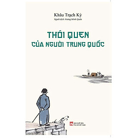 Sách - THÓI QUEN CỦA NGƯỜI TRUNG QUỐC - Khâu Trạch Kỳ