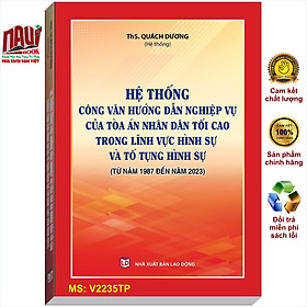 Download sách Hệ Thống Công Văn Hướng Dẫn Nghiệp Vụ Của Tòa Án Nhân Dân Tối Cao Trong Lĩnh Vực Hình Sự và Tố Tụng Hình Sự từ năm 1987 đến năm 2023 (V2235TP)