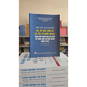 Thủ tục giải quyết các vụ việc dân sự có yếu tố nước ngoài theo quy định của Bộ luật Tố tụng dân sự (hiện hành) (sửa đổi, bổ sung năm 2019) (Sách chuyên khảo) (Tái bản lần thứ nhất có sửa chữa, bổ sung)