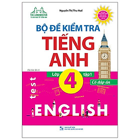 Bộ Đề Kiểm Tra Tiếng Anh Lớp 4 - Tập 1 (Có Đáp Án) (Tái Bản 2021)