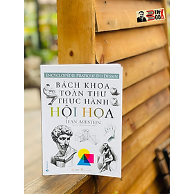 (Minh họa màu) BÁCH KHOA TOÀN THƯ THỰC HÀNH HỘI HỌA – Jean Arestein – Trịnh Phương Thảo dịch – VanLangBooks – NXB Thanh Hóa (bìa mềm)