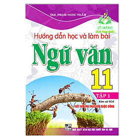 Sách - hướng dẫn học và làm bài ngữ văn 11 tập 1 (bám sát sgk kết nối tri thức với cuộc sống) ( HA )