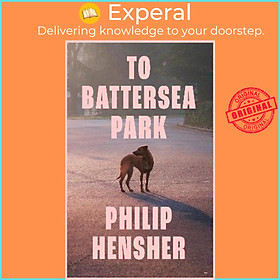 Sách - To Battersea Park by Philip Hensher (UK edition, hardcover)