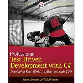 Professional Test Driven Development With C#: Developing Real World Applications With TDD