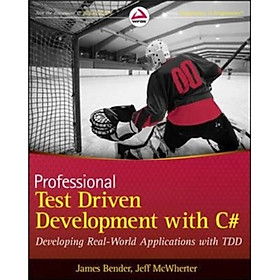 Professional Test Driven Development with C#: Developing Real World Applications with TDD