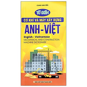 Từ Điển Cơ Khí Và Máy Xây Dựng Anh - Việt
