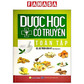 Dược Học Cổ Truyền Toàn Tập - Bìa Cứng (Tái Bản 2023)