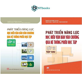 Combo 2 cuốn Phát Triển Năng Lực Đọc Hiểu Văn Bản Văn Chương Qua Hệ Thống Phiếu Học Tập Lớp 12 Tập 1 + Tập 2