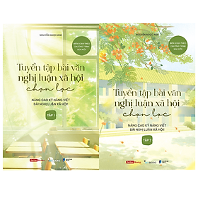 Tuyển Tập Bài Văn Nghị Luận Xã Hội Chọn Lọc - Combo Tập 1 + Tập 2