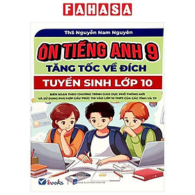 Sách - Ôn Tiếng Anh 9 - Tăng Tốc Về Đích - Tuyển Sinh Vào Lớp 10