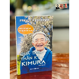 QUẢ TÁO THẦN KỲ CỦA KIMURA - Ichikawa Takuji – Quỳnh Nga dịch – Thái Hà books – NXB Công Thương (Bìa mềm)