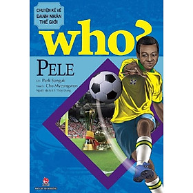 Who Chuyện kể về danh nhân thế giới - Pele