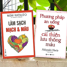 Combo 2Q Sách Y Học/ Chăm Sóc Sức Khỏe: Phương Pháp Ăn Uống Cải Thiện Lưu Thông Máu + Làm Sạch Mạch Và Máu