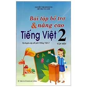 Bài Tập Bổ Trợ Và Nâng Cao Tiếng Việt 2 - Tập 1