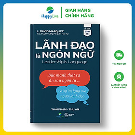 Sách Lãnh đạo là ngôn ngữ - Leadership is language - Happy Live