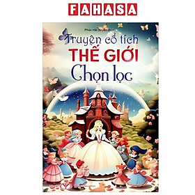 Sách - Truyện Cổ Tích Thế Giới Chọn Lọc
