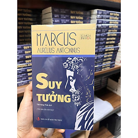 SUY TƯỞNG - Marcus Aurelius - Tiết Hùng Thái dịch - (Tái bản) - (bìa mềm)