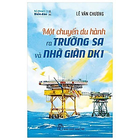 Kể Chuyện Biển Đảo - Một Chuyến Du Hành Ra Trường Sa Và Nhà Giàn DK1 - Bản Quyền
