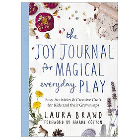 The Joy Journal For Magical Everyday Play Easy Activities & Creative Craft