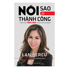 [Download Sách] Nói Sao Để Thành Công - Trau Dồi Tiếng Anh Trong Kinh Doanh