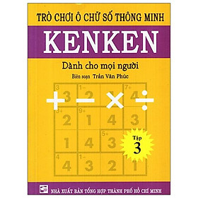 Sách Trò Chơi Ô Chữ Số Thông Minh Kenken - Dành Cho Mọi Người (Tập 3)