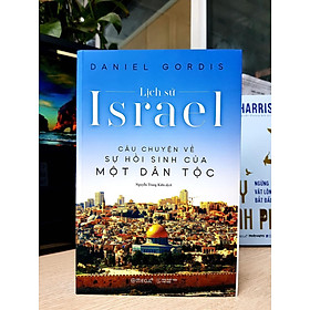 Lịch Sử Israel - Câu Chuyện Về Sự Hồi Sinh Của Một Dân Tộc - Dan Nicholson