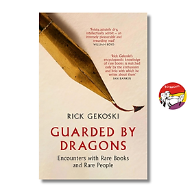 Guarded by Dragons: Encounters with Rare Books and Rare People by Rick Gekoski - Little Brown